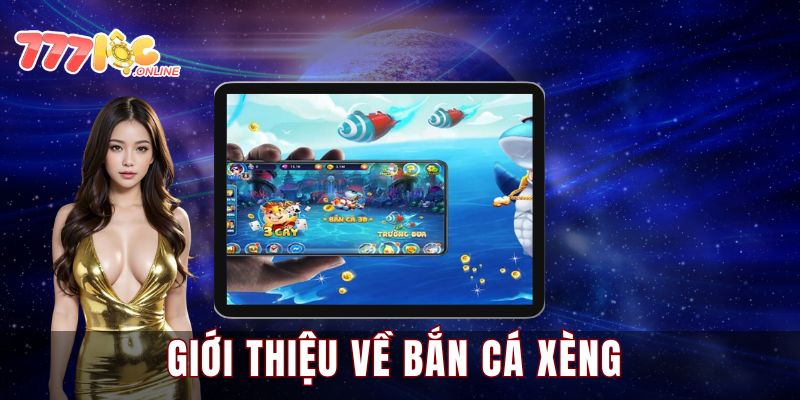 Giới thiệu cơ bản game bắn cá xèng