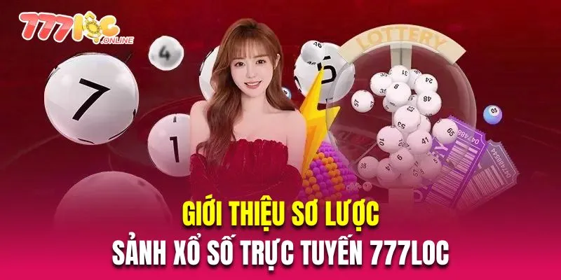 Giới thiệu sơ lược về sảnh xổ số trực tuyến 777Loc