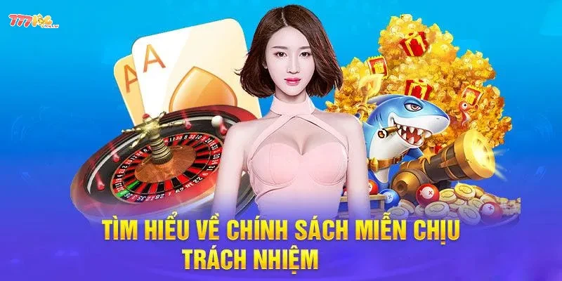 Hãy cùng tìm hiểu miễn trừ trách nhiệm 777loc là gì?