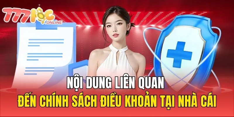 Nội dung chi tiết liên quan đến chính sách điều khoản tại nhà cái