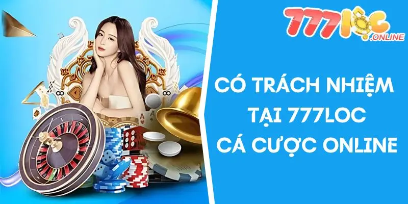 Chơi có trách nhiệm 777LOC khi cá cược online 