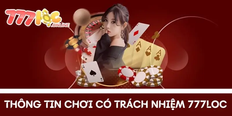 Thông tin chơi có trách nhiệm 777LOC 